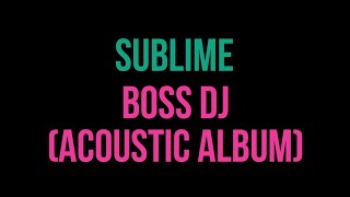 Sublime - Boss DJ (Sublime Acoustic) [Karaoke]