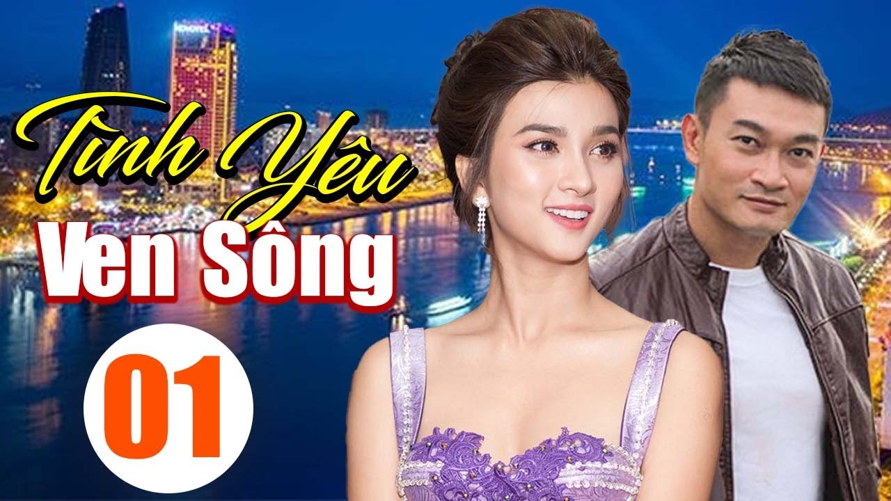 Phim Việt Nam Mới 2026 | Tình Yêu Ven Sông - Tập 01 | Trương Minh Quốc Thái, Kim Tuyến