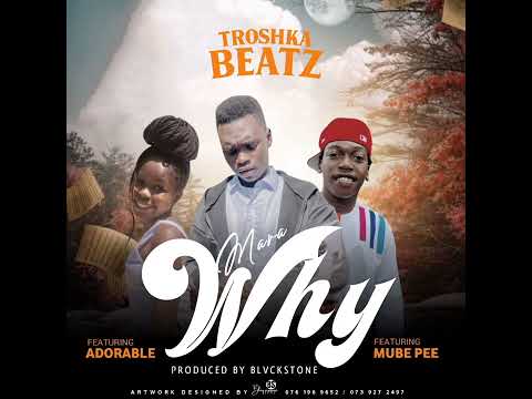 Mara why by Troshkabeatz (feat. Mube Pee & Adorable)