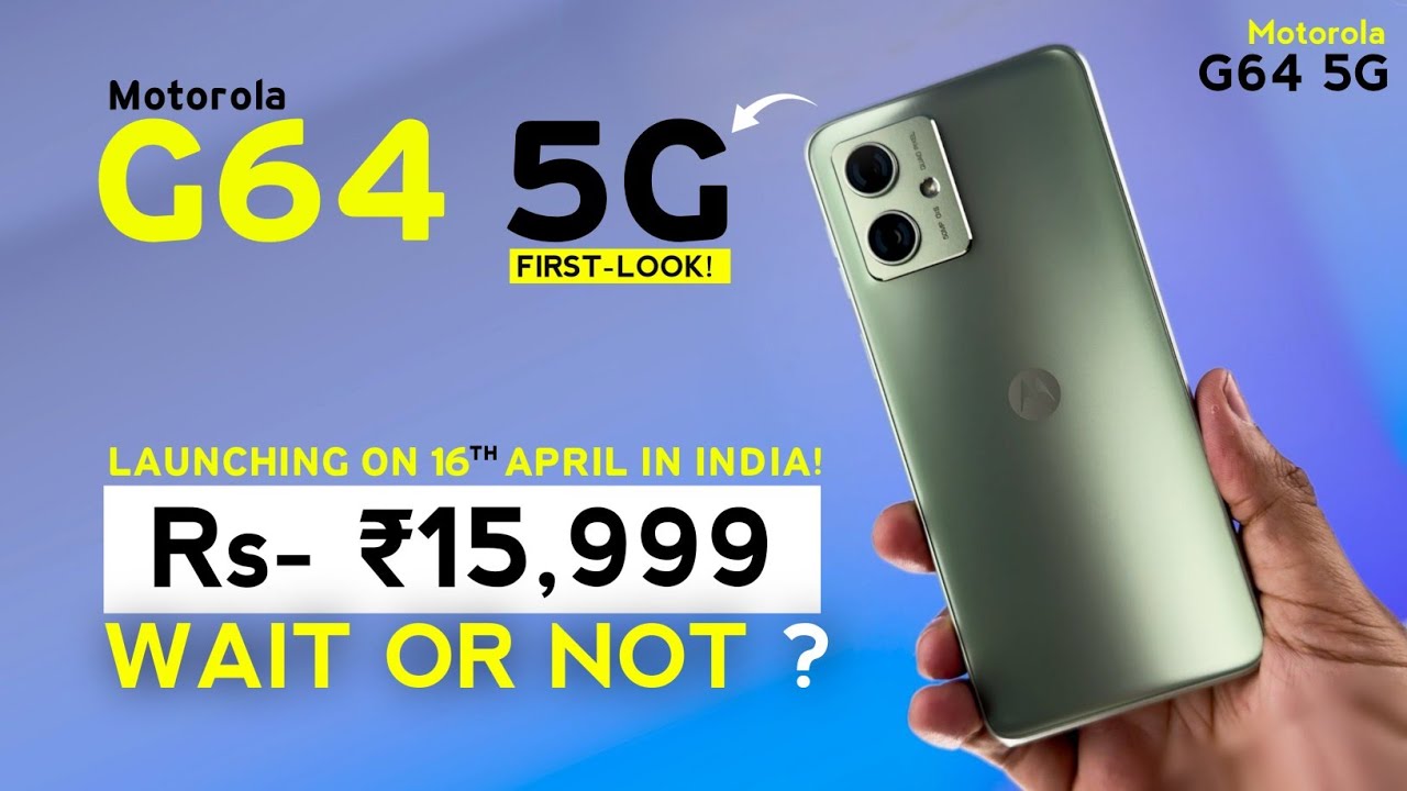 Motorola G64 5G FIRST LOOK Moto G64 Price India India Launch Motorola G64 5G FIRST LOOK Moto G64 Price India India Launch