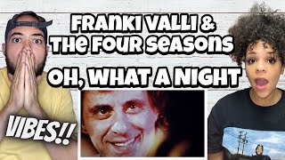 WOW! FIRST TIME HEARING Frankie Valli & The Four Seasons  Oh, What a Night REACTION