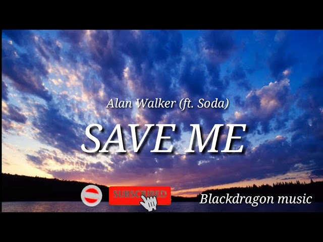 Save Me - Alan Walker ( ft. Soda) class=