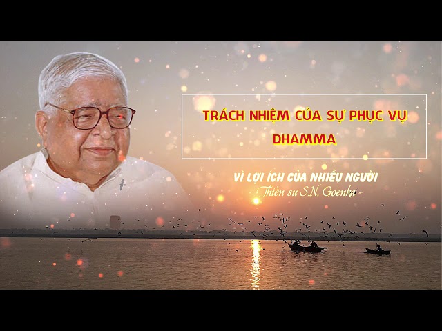 Vì lợi ích của nhiều người - Trách nhiệm của sự phục vụ Dhamma - S.N. Goenka