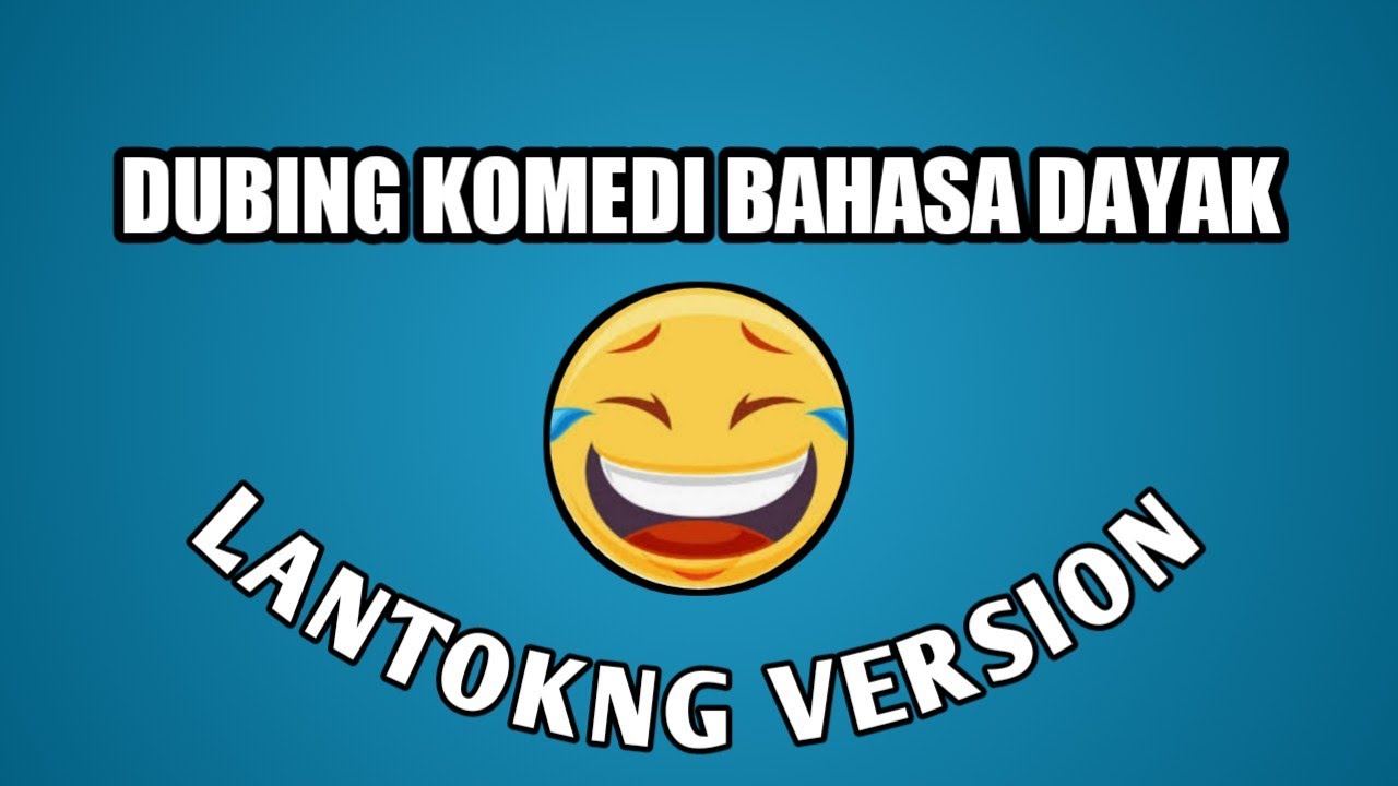 DUBBING KOMEDI BAHASA DAYAK//Lantokngversion