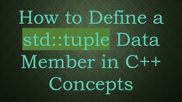 How to Define a std::tuple Data Member in C+ +  Concepts