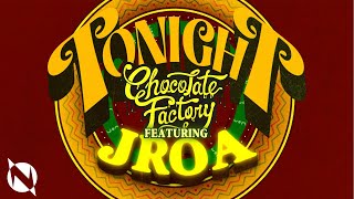 Chocolate Factory - TONIGHT ft. JRoa (Official Lyric Video)