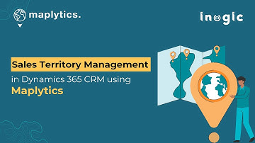 Sales Territory Management in Dynamics 365 CRM using Maplytics