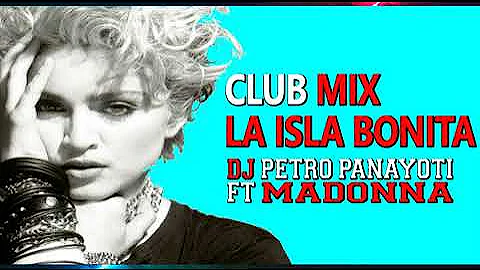 La Isla Bonita Club Mix   Dj Petro Panayoti Ft Madonna