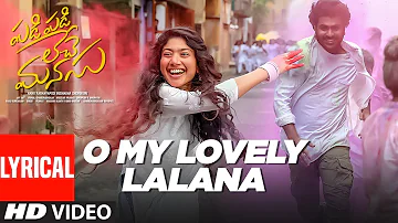 O My Lovely Lalana Lyrical | Padi Padi Leche Manasu | Sharwanand, Sai Pallavi | Vishal Chandrashekar