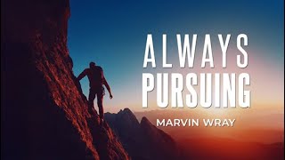 "Always Pursuing" by Pastor Marvin Wray 01-31-2026