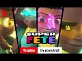 Super Fete Sezon 2 Trailer în Română Netflix