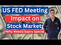 Us fed meeting impact on stock market nifty weekly expiry special