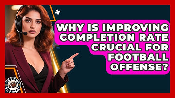 Why Is Improving Completion Rate Crucial For Football Offense? - Gridiron Data Digest