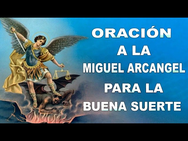 ORACIÓN A LA MIGUEL ARCANGEL PARA LA BUENA SUERTE, FORTUNA Y CONTRA ENEMIGOS, MALOS OJOS class=