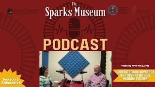 The Sparks Museum Podcast - Understanding Governor John Sparks with Dr. Michael Fischer [S1, Ep16]