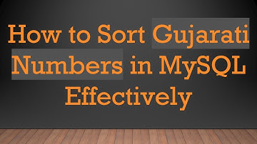 How to Sort Gujarati Numbers in MySQL Effectively