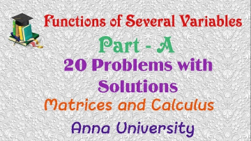 Functions of Several Variables Part-A Questions & Answers (20 Problems) | Matrices & Calculus