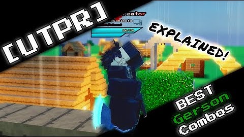 [UTPR] The BEST Gerson Combos EXPLAINED!