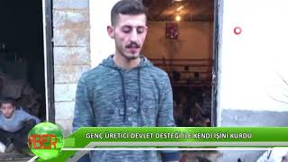 Genç üretici devlet desteği ile kendi işini kurdu
