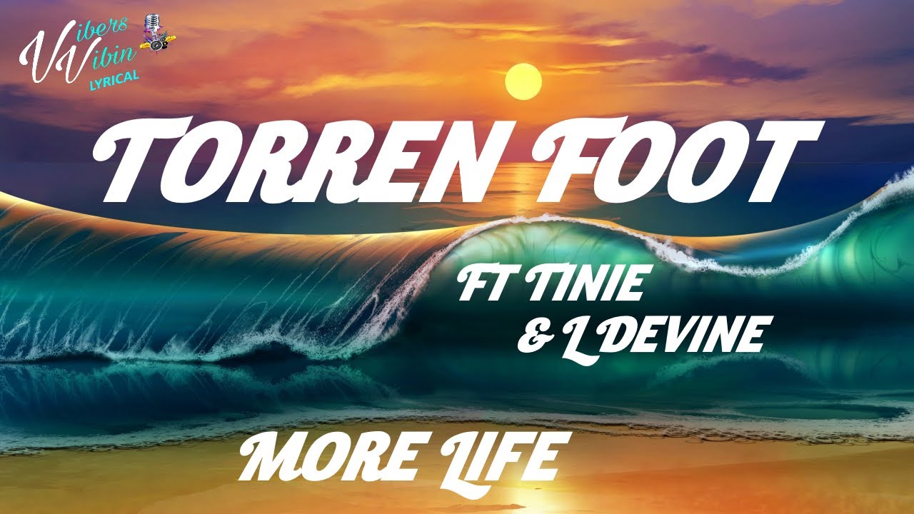Torren Foot feat. Tinie & L Devine More Life (Lyrics) YouTube