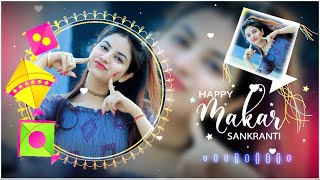Makar Sankranti Video Editing Kinemaster Makar Sankranti Status Editing Makar Sankranti Template