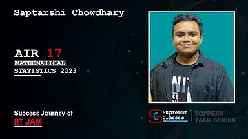 Saptarshi Chowdhary | AIR 17 | IIT JAM MS Topper | Supremum Toppers Talk | Shashi sir | 7827604354