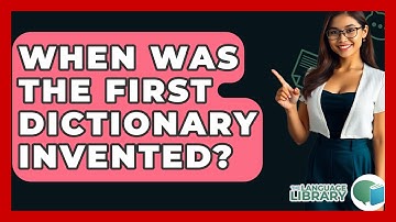 When Was The First Dictionary Invented? - The Language Library