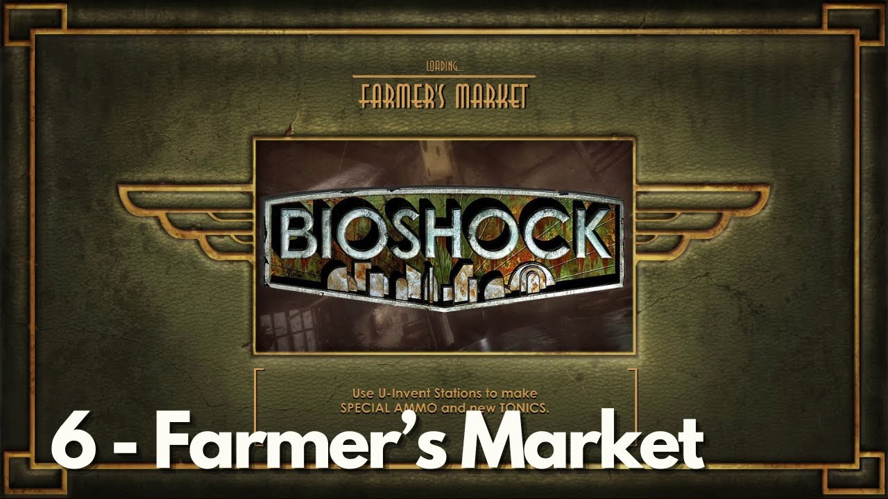 Bioshock Chapters Bioshock Remastered Walkthrough - Chapter 6 Farmer's Market - YouTube