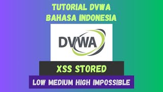 Belajar Ethical Hacking | DVWA | XSS (Stored) | Low-Medium-High-Impossible