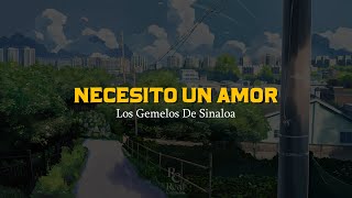 Necesito Un Amor 😔 | Los Gemelos De Sinaloa | VIDEO LETRA/LYRICS OFICIAL