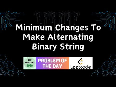 #28 Minimum Changes To Make Alternating Binary String | LeetCode POTD | GFG Solutions | 24-12-2023