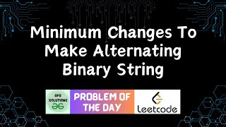 #28 Minimum Changes To Make Alternating Binary String | LeetCode POTD | GFG Solutions | 24-12-2023