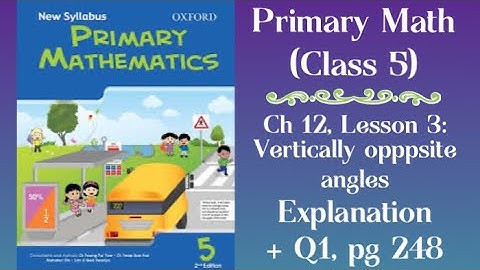 Primary Mathematics, Grade 5, Ch 12: Angles, Lesson 3: Vertically Opposite Angles, pg 248