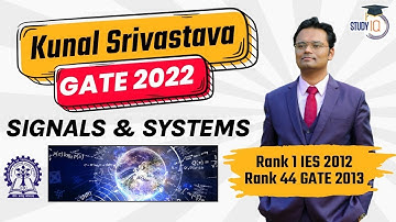 GATE Exam 2022, Strategy to prepare Signals & Systems for GATE, UPSC Indian Engineering Service