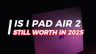 IS I PAD AIR 2 STILL WORTH AT 2025