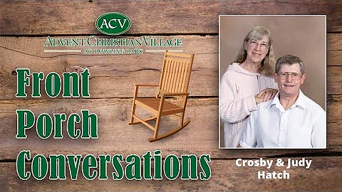 Front Porch Conversation with Crosby & Judy Hatch