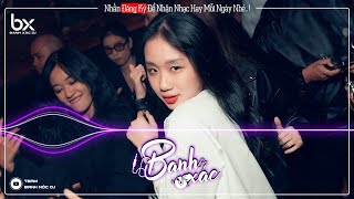 Mixtape 2021 - Cuốn Trôi Mọi Thứ - Thử Thách Các Dân Chơi - Banh Xác DJ