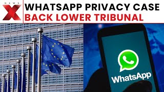 Information EU Court Refers WhatsApp Privacy Case Back to Lower Tribunal | Latest News | NewsX Update