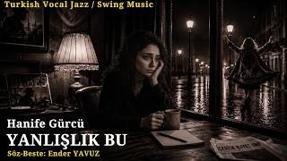 Yanlışlık Bu | Turkish Vocal Jazz / Swing Music