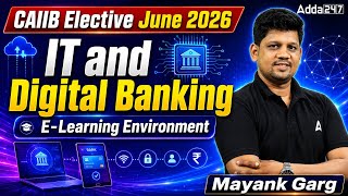 CAIIB Elective IT and Digital Banking Jun 2026 | E Learning Environment | By Mayank Garg
