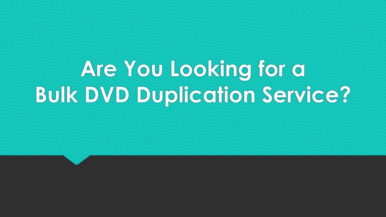 Looking for a Bulk DVD Duplication Service?