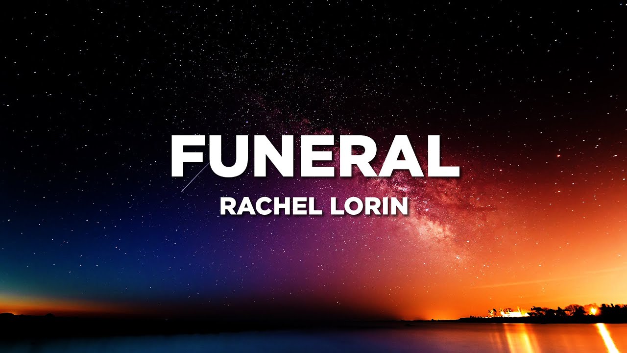 Rachel Lorin Funeral (Lyrics) YouTube