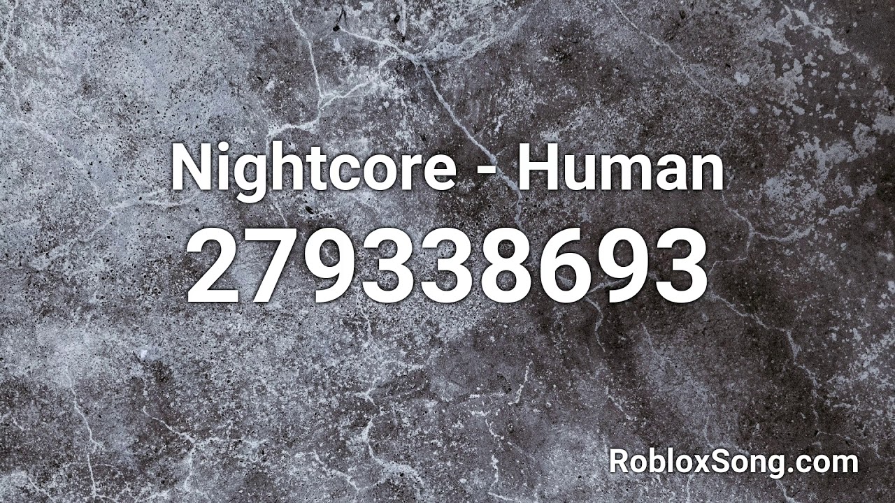Nightcore Human Roblox Id Roblox Music Code Youtube - only roblox id