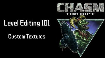 Chasm The Rift - Level Editing 101 - Custom Textures
