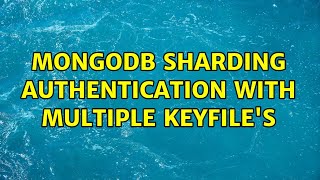 MongoDB sharding authentication with multiple keyFile's