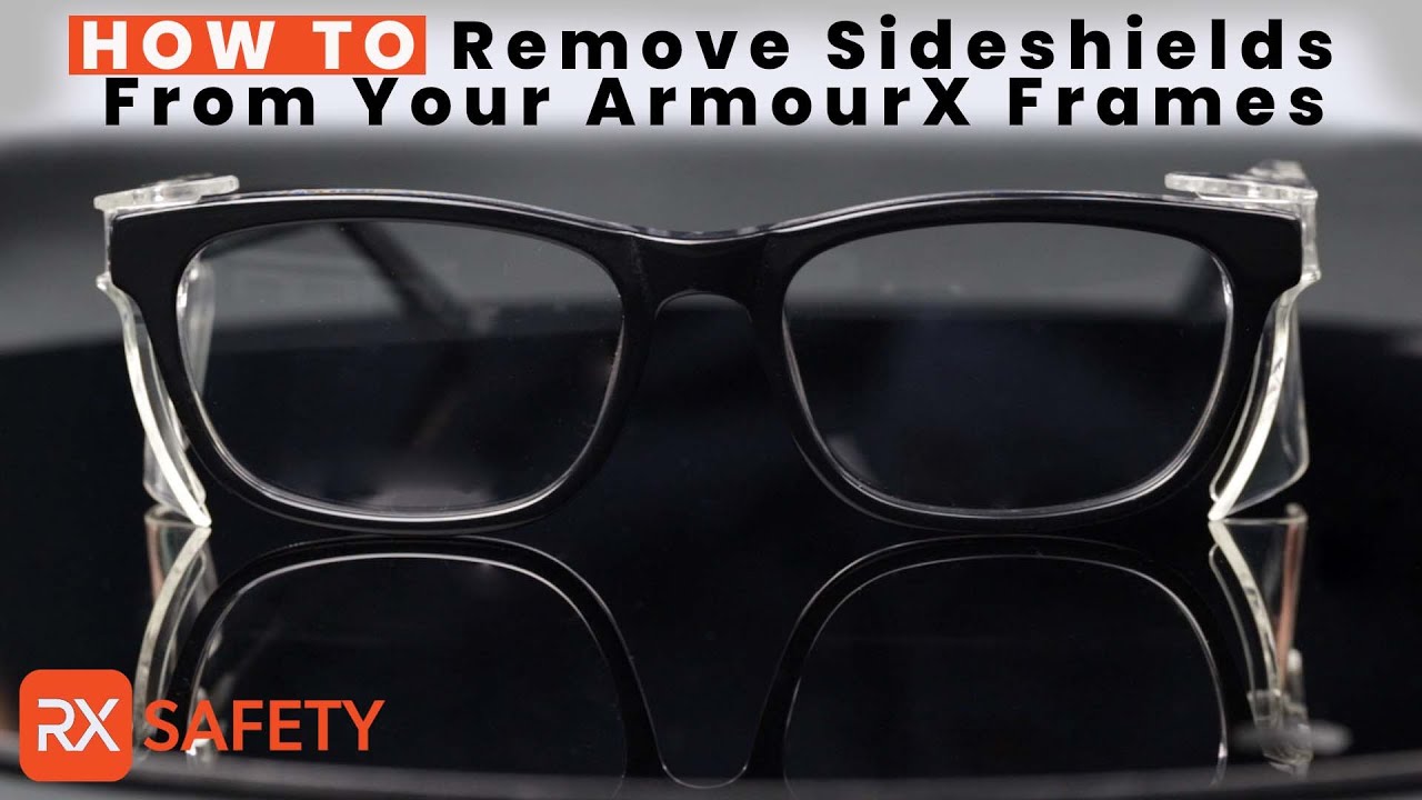 HOW TO Remove The Sideshields From Your ArmourX Prescription Safety Glasses