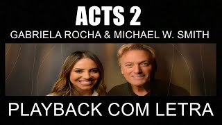 GABRIELA ROCHA \& MICHAEL W  SMITH - ACTS 2 (PLAYBACK COM LETRA) INSTRUMENTAL