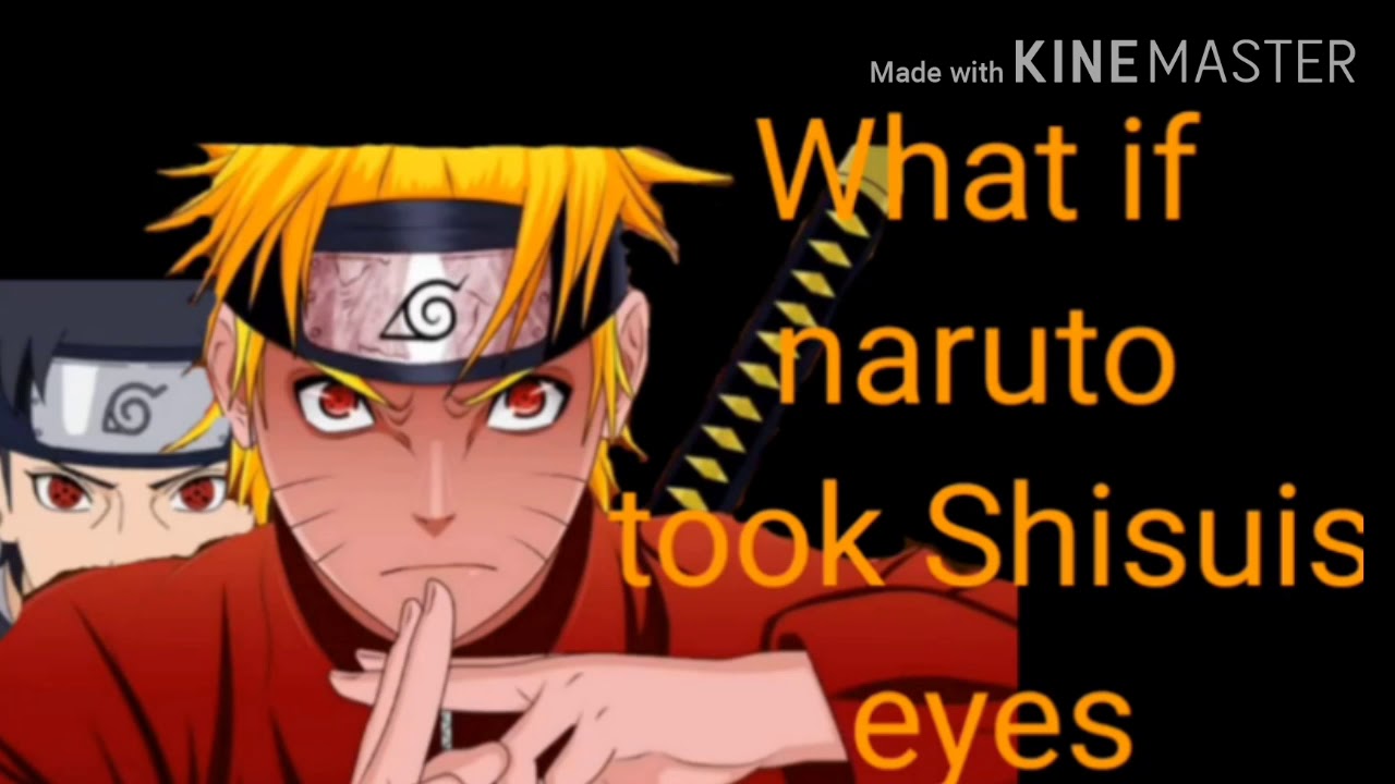 What if Naruto had took Shisuis eyes part 1. - YouTube