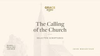 The Calling of the Church (Ephesians 1:4–14) John MacArthur