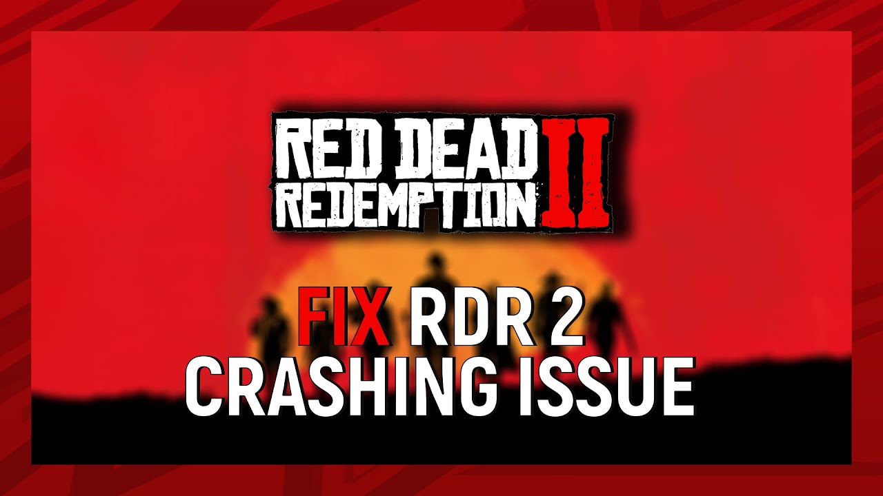 How to Fix Red Dead Redemption 2 Crashing Issue - YouTube